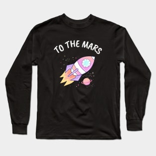 To the Mars planet Long Sleeve T-Shirt